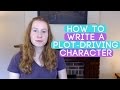 How to Write a Main Character Who Drives the Plot