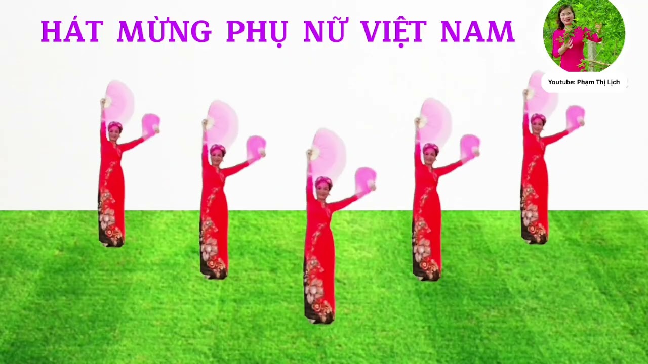 Bài múa 8/3 và 20/10: HÁT MỪNG PHỤ NỮ VIỆT NAM/Biên đạo: Phạm Thị Lịch/Có hướng dẫn 