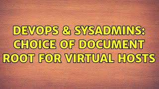 DevOps & SysAdmins: Choice of document root for virtual hosts (2 Solutions!!)