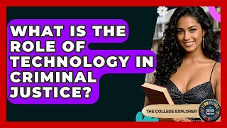 What Is The Role Of Technology In Criminal Justice? - The College Explorer
