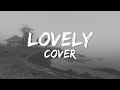 Lovely - Billie Eilish & Khalid (Cover Lyric by Lauren Babic & Jordan Radvansky) | Lyricussestudio