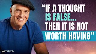 False Thoughts Will Weaken You Practice These 4 Things Align With Your True Self Wayne Dyer