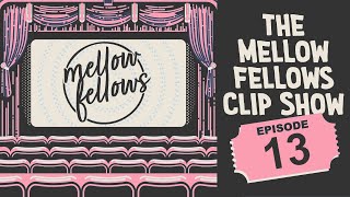 The Mellow Fellow Clip Show - #13