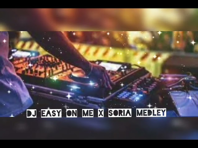 DJ VIRAL TIKTOK 2023! DJ EASY ON ME X SORIA MEDLEY class=