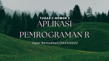 Tugas 1 Nomor 1 Mata Kuliah Aplikasi Pemrograman R