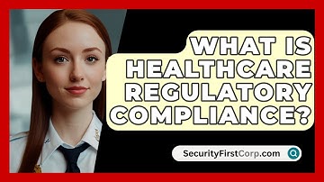 What Is Healthcare Regulatory Compliance? - SecurityFirstCorp.com