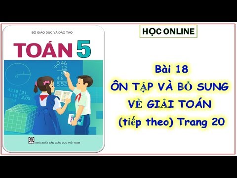 Toán 5: Bài 18 ôn tập và bổ sung về giải toán tiếp theo Toán 5: Bài 18 ôn tập và bổ sung về giải toán tiếp theo
