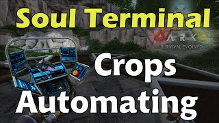 Ark Survival Evolved: Soul Terminal – Automating Crops