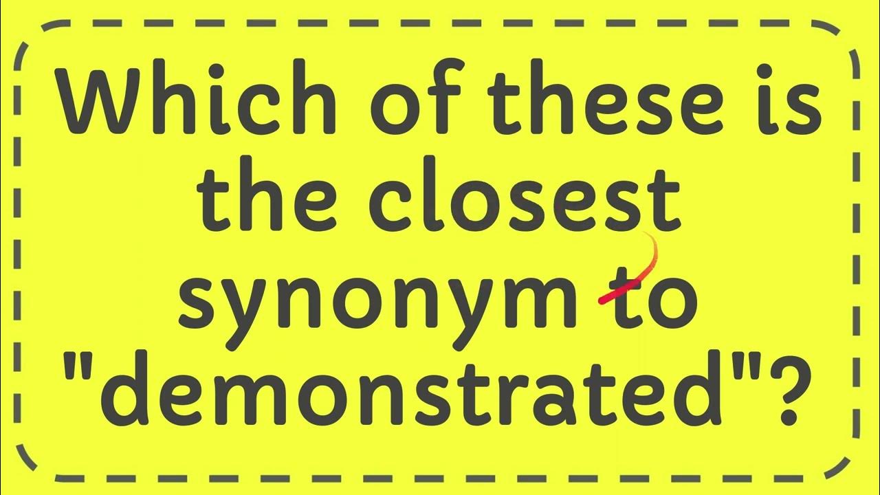 Which of these is the closest synonym to "demonstrated"? YouTube
