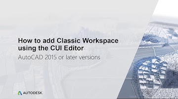 How to add Classic Workspace using the CUI Editor | AutoCAD