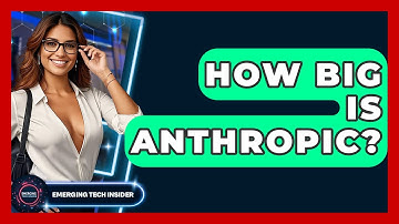 How Big Is Anthropic? - Emerging Tech Insider