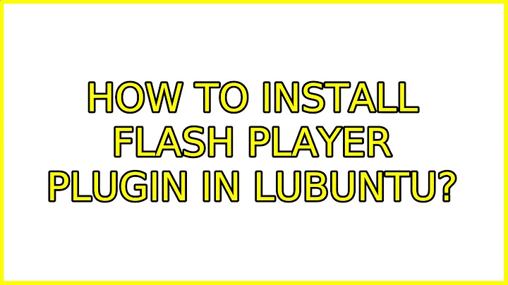 How to install Flash Player Plugin in Lubuntu?