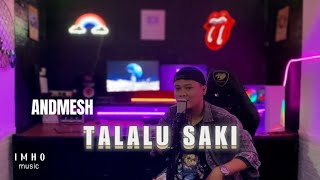 ANDMESH - TALALU SAKIT | COVER BY IMHO