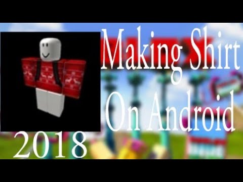 How To Make Shirt In Roblox In Android 2018 Youtube - how to make roblox shirts android