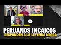 Peruanos incaicos responden a la Leyenda Negra