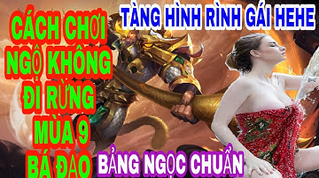 CÁCH CHƠI NGỘ KHÔNG ĐI RỪNG VÀ BẢNG NGỌC NGỘ KHÔNG MÙA 9 MỚI NHẤT