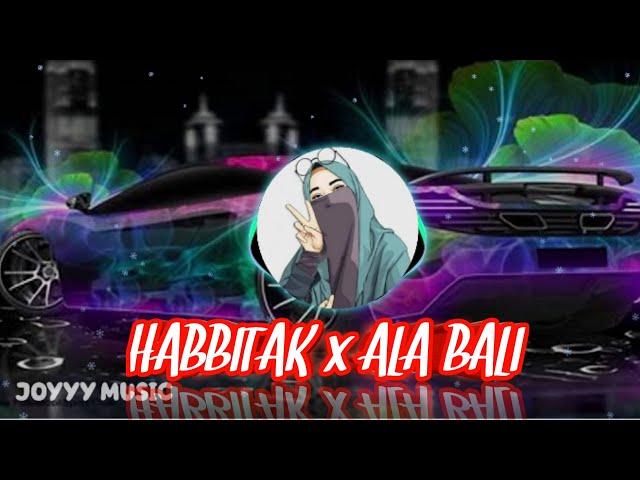 DJ ARABIC HABBITAK x ALA BALI || DJ Tiktok - JOYYY MUSIC class=