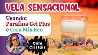 Vela Artesanal - Utilizando Parafina Gel Plus + Parafina Cera Mix Eco e com Cristais. Vem aprender!