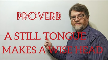 English Tutor Nick P Proverbs (224) A Still Tongue Makes a Wise Head -  Origin