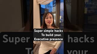 Super simple hacks to build Executive Presence at work.