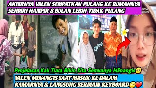 TERHARU‼️VALEN PULANG KE RUMAHNYA MESKIPUN HANYA SEBENTAR❗VALEN MEN4NGIS SAAT MASUK KE DALAM KAMAR🥺