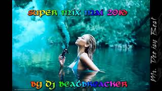 Dj BeatBreacker-Super Mix Mai 2018