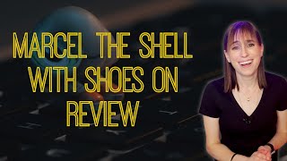 Marcel the Shell Movie Review: The Ultimate Mood-Boosting Movie