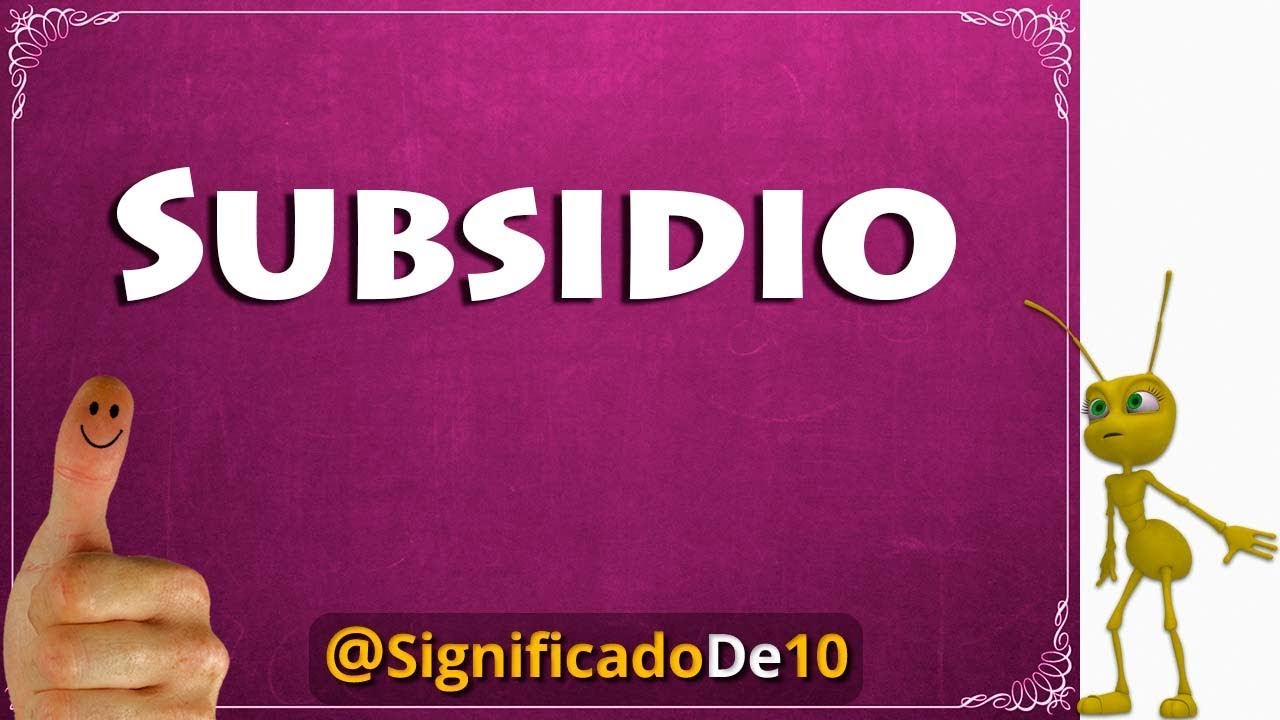 Subsidio Definición 💥 Significado de Subsidio YouTube Subsidio Definición 💥 Significado de Subsidio YouTube