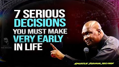 7 Serious Decisions You Must Make in Life | Apostle Joshua Selman (Must-Watch!)