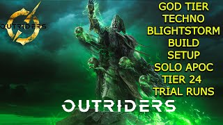 OUTRIDERS BLIGHTSTORM TECHNO BUILD WALKTHROUGH SOLO APOC TIER 24 TRIALS CATACOMBS & PROVING DROUNDS