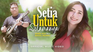 Dara Ayu Ft. Bajol Ndanu - Setia Untuk Selamanya (Official Music Video) | Tak bosan-bosan aku