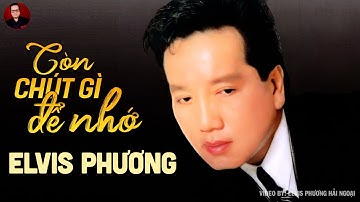 Còn Chút Gì Để Nhớ | Trình Bày: Elvis Phương | Music Video