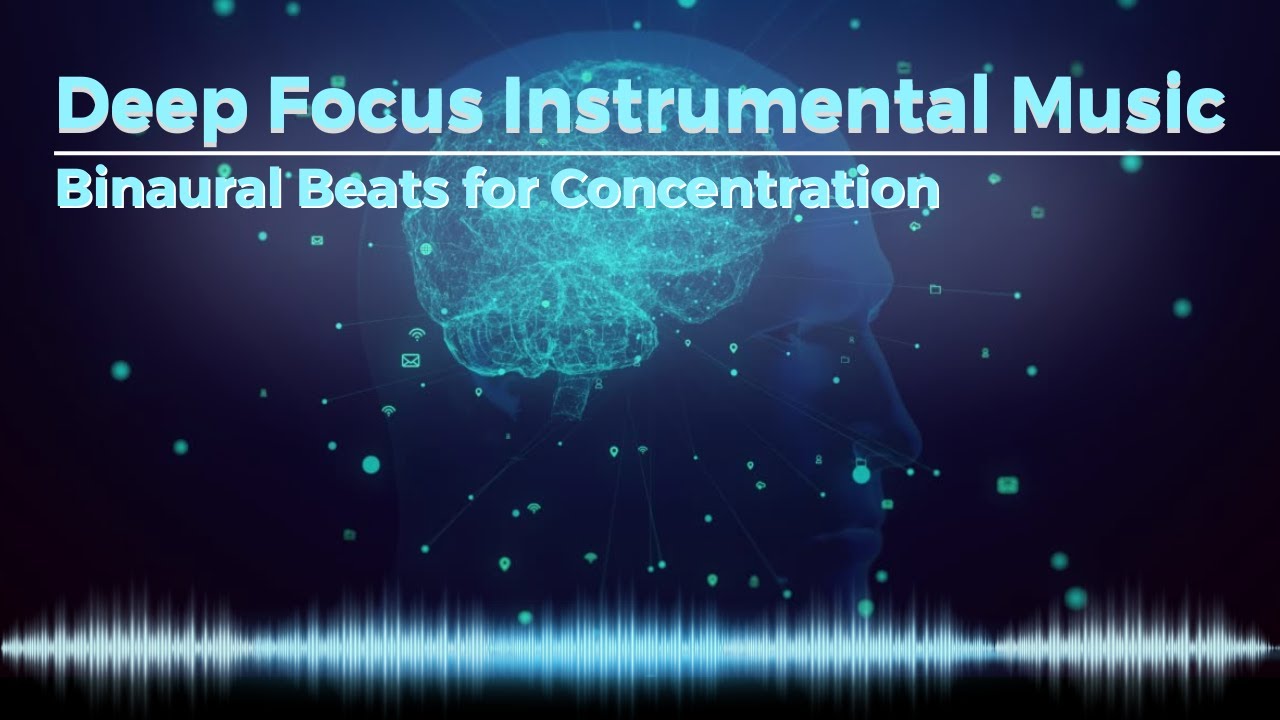 Deep Focus Instrumental Music • Binaural Beats for Concentration - YouTube