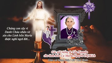 Các Giờ viếng & Cầu Nguyện cho Linh hồn cụ Maria Nguyễn Thị Kích | Giáo xứ Minh Đức | GP Thái Bình