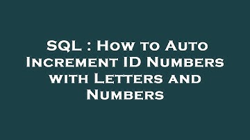 SQL : How to Auto Increment ID Numbers with Letters and Numbers