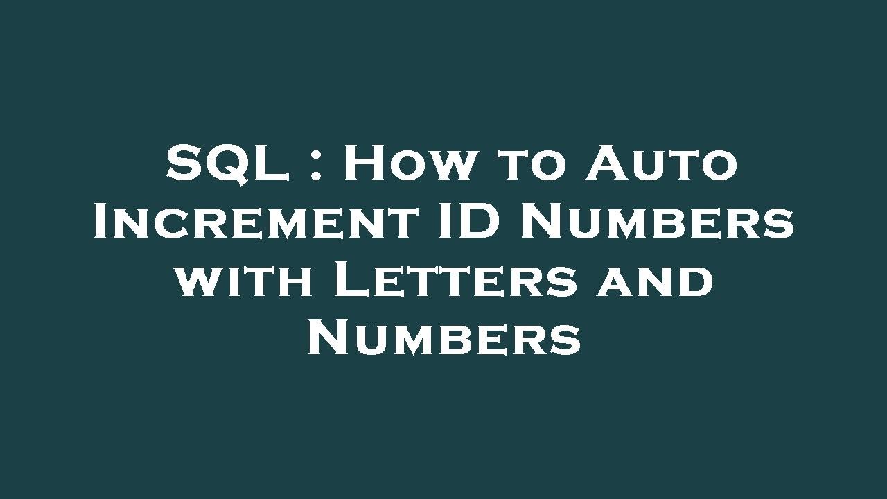 SQL : How to Auto Increment ID Numbers with Letters and Numbers - YouTube