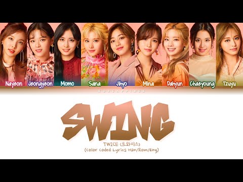 TWICE (트와이스) 'SWING' Lyrics [Color Coded_Han_Rom_Eng_가사]