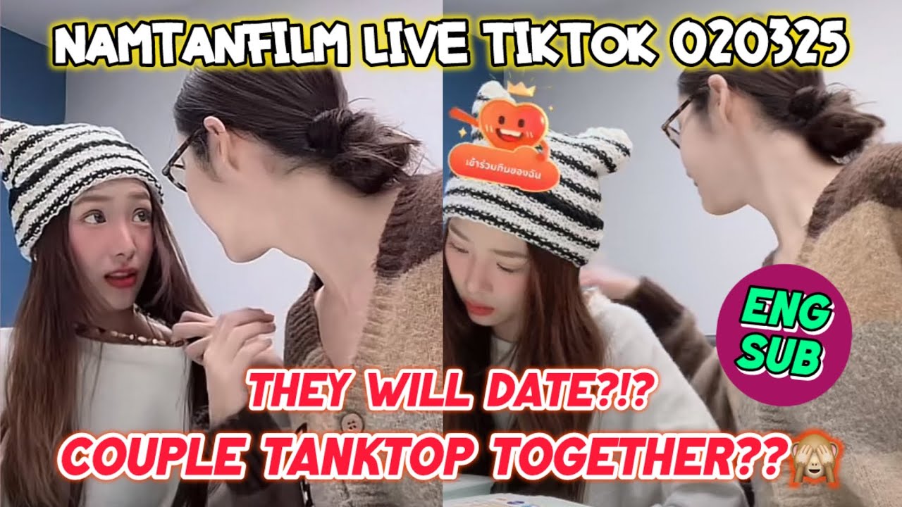 [ENGSUB] NAMTANFILM LIVE TIKTOK TOGETHER 020325 (CUT) #namtanfilm