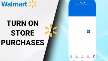 How To Turn On Store Purchases On Walmart Shopping And Savings App
