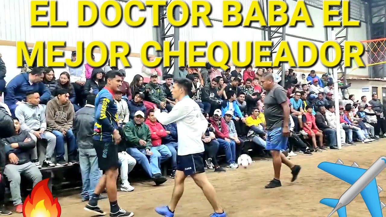 EL DOCTOR BABAS PARA MUCHOS EL MEJOR CHEQUEADOR DE TODOS LOS TIEMPOS DEL ECUAVOLEY FINAL