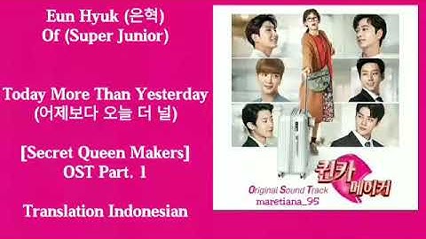Eun Hyuk (은혁) SuJu – Today More Than Yesterday (어제보다 오늘 더 널) Lyrics INDO Secret Queen Makers OST
