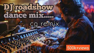 DJ roadshow dance mix ll music ll dj cg remix ll dj sandal mix ll @dhurweymusicbalaghat