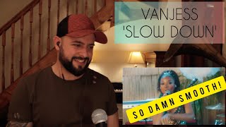📀 A REAL OLD SKOOL VIBE! | VANJESS - SLOW DOWN (SINGER REACTION)