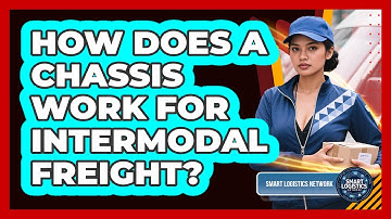 How Does A Chassis Work For Intermodal Freight? - Smart Logistics Network