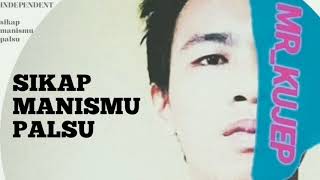 MR KUJEP - SIKAP MANISMU PALSU
