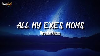 Brooke Alexx - All My Exes Moms (Lyrics)