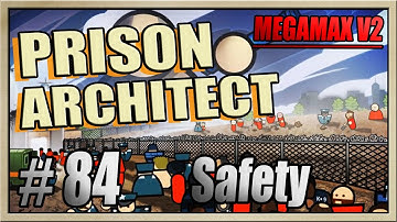 Prison Architect - [MEGAMAX V2 - Part 84] - Safety