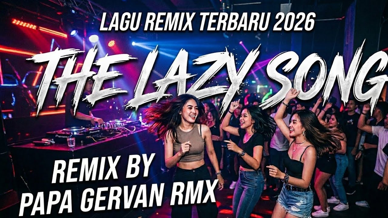 Lagu Remix Terbaru 2026 The Lazy Song Cover Remix By Papa Gerbang RMX