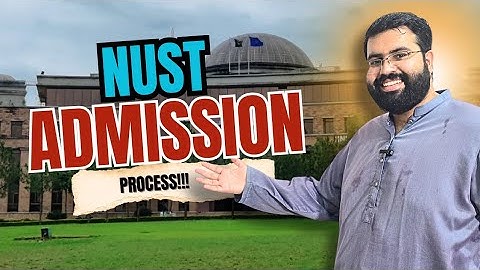Nust Documentation and Admission process explained