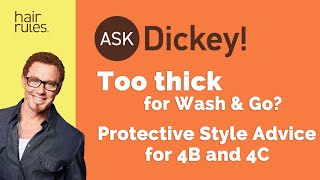 Too Thick For Wash & Go? Protective Style Advice for Type 4B-4C